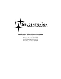 UNB Student Union Orientation Bylaw Adopted: December 5th, 2010 Effective: January 12th, 2014 Amended: January 12th, 2014  Contents