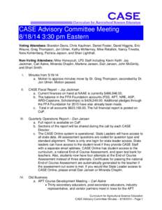 CASE Advisory Committee Meeting[removed]:30 pm Eastern Voting Attendees: Brandon Davis, Chris Kaufman, Daniel Foster, David Higgins, Eric Weuve, Greg Thompson, Jon Ulmer, Kathy McNerney, Mike Retallick, Nancy Trivette, 