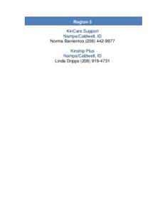 Region 3 KinCare Support Nampa/Caldwell, ID Norma Barrientos[removed]Kinship Plus Nampa/Caldwell, ID