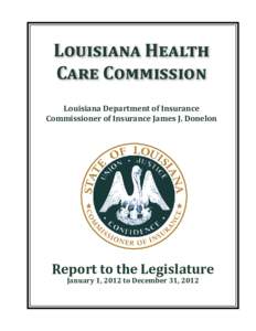 Louisiana Health Care Commission Louisiana Department of Insurance Commissioner of Insurance James J. Donelon  Report to the Legislature