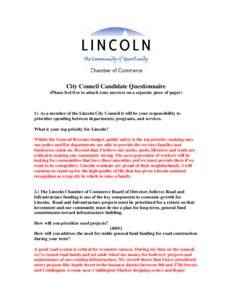 City Council Candidate Questionnaire (Please feel free to attach your answers on a separate piece of paper) 1). As a member of the Lincoln City Council it will be your responsibility to prioritize spending between depart