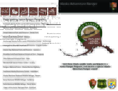 Alaska Adventure Ranger  Participating Junior Ranger Programs: Fairbanks Alaska Public Lands Information Center - Fairbanks Western Arctic National Parklands - Kotzebue Denali National Park and Preserve - Denali Park
