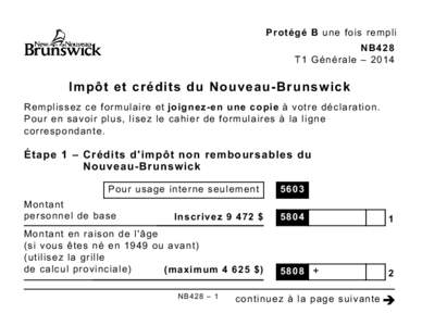 Protégé B une fois rempli NB428 T1 Générale – 2014 Impôt et crédits du Nouveau-Brunswick Remplissez ce formulaire et joignez-en une copie à votre déclaration.