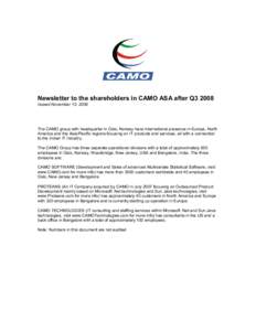 Newsletter to the shareholders in CAMO ASA after Q3 2008 Issued November 10, 2008 The CAMO group with headquarter in Oslo, Norway have international presence in Europe, North America and the Asia/Pacific regions focusing