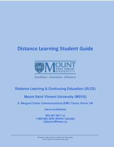 Distance Learning Student Guide  Distance Learning & Continuing Education (DLCE) Mount Saint Vincent University (MSVU) E. Margaret Fulton Communications (EMF) Centre, Room 106 msvu.ca/distance