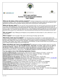 2015 Learn and Earn Summer Youth Employment Initiative FACT SHEET What are the dates of the summer program?  First day of employment is June 29, 2015, and the last day of