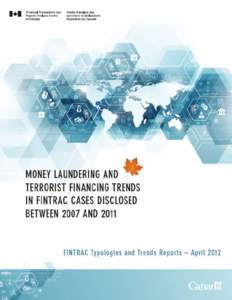 Money Laundering and Terrorist Financing Trends in FINTRAC Cases Disclosed between 2007 and 2011 © Her Majesty the Queen in Right of Canada, 2012 Catalogue No.: FD5-1/5-2012E-PDF