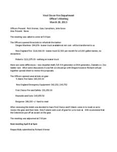 West Dover Fire Department Officer’s Meeting March 28, 2013 Officers Present: Rich Werner, Gary Carruthers, John Snow Also Present: None The meeting was called to order at 5:00pm