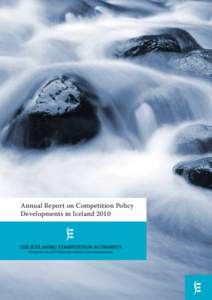 Annual Report on Competition Policy Developments in Iceland 2010 The Icelandic Competition Authority Borgartún 26, 125 Reykjavík, Iceland, www.samkeppni.is