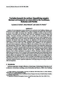 Journal of Marine Research, 64, 563–588, 2006  Variation beneath the surface: Quantifying complex thermal environments on coral reefs in the Caribbean, Bahamas and Florida by James J. Leichter1, Brian Helmuth2, and And