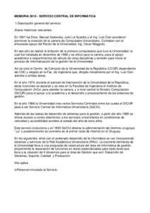 MEMORIASERVICIO CENTRAL DE INFORMÁTICA 1.Descripción general del servicio: iDatos históricos relevantes: En 1967 los Dres. Manuel Sadovsky, Julio La Guardia y el Ing. Luis Osin acordaron promover la creación 