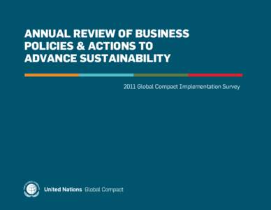 ANNUAL REVIEW OF BUSINESS POLICIES & ACTIONS TO ADVANCE SUSTAINABILITY 2011 Global Compact Implementation Survey  About the 2011 Implementation Survey