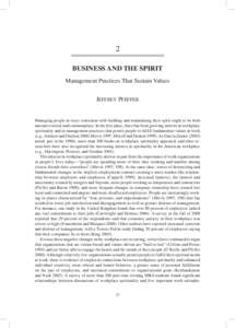 2 Business and the Spirit Management Practices That Sustain Values Jeffrey Pfeffer  Managing people in ways consistent with building and maintaining their spirit ought to be both