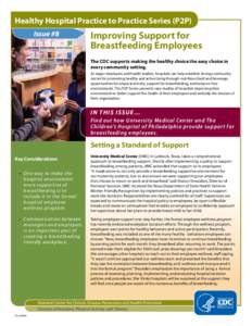 Healthy Hospital Practice to Practice Series (P2P) Issue #8 Improving Support for Breastfeeding Employees The CDC supports making the healthy choice the easy choice in