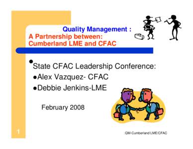 Quality Management : A Partnership between: Cumberland LME and CFAC l  State CFAC Leadership Conference: