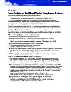 California Environmental Protection Agency | AIR RESOURCES BOARD  FACTS ABOUT Loan Assistance for Diesel Marine Vessels and Engines Loans through the California Capital Access Program (CalCAP)
