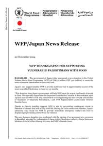 WFP/Japan News Release 20 November 2014 WFP THANKS JAPAN FOR SUPPORTING VULNERABLE PALESTINIANS WITH FOOD RAMALLAH – The government of Japan today announced a new donation to the United