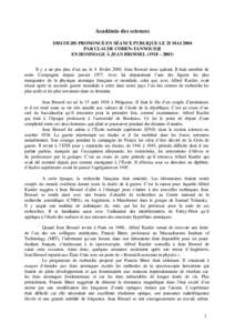 Académie des sciences DISCOURS PRONONCÉ EN SÉANCE PUBLIQUE LE 25 MAI 2004 PAR CLAUDE COHEN-TANNOUDJI EN HOMMAGE À JEAN BROSSEL (1918 – 2003) Il y a un peu plus d’un an, le 4 février 2003, Jean Brossel nous quitt