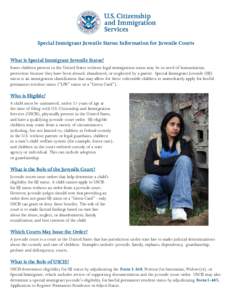 Special Immigrant Juvenile Status: Information for Juvenile Courts What is Special Immigrant Juvenile Status? Some children present in the United States without legal immigration status may be in need of humanitarian pro