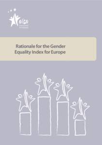 Rationale for the Gender Equality Index for Europe This publication is a summary of the conceptual and methodological issues of the ‘Study for the development of the basic structure of a Gender