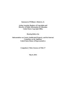 Statement of William J. Roberts, Jr. Acting Associate Register of Copyrights and Director of Public Information & Education United States Copyright Office  Hearing Before the