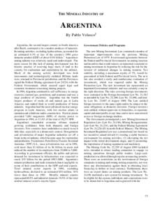 THE MINERAL INDUSTRY OF  ARGENTINA By Pablo Velasco1 Argentina, the second largest country in South America after Brazil, continued to be a modest producer of minerals.