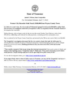 State of Tennessee Justin P. Wilson, State Comptroller For Immediate Release: April 7, 2014 Former City Recorder Stole Nearly $100,000 from Wayne County Town In a little over a year’s time, the city recorder of Collinw