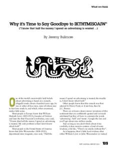 What we think  Why it’s Time to Say Goodbye to IKTHTMISOAIW* (*I know that half the money I spend on advertising is wasted …)  By Jeremy Bullmore