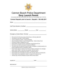 Cannon Beach Police Department Dory Launch Permit (In accordance with OAR, OAR, and Municipal CodeContact Dispatch prior to launch. Dispatch: Name: _____________________