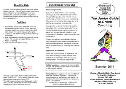 Oxford Sports Tennis Club  About the Club Founded in 1919, Oxford Sports is one of the oldest clubs in the area. The club is committed to promoting junior and senior tennis and offers an extensive