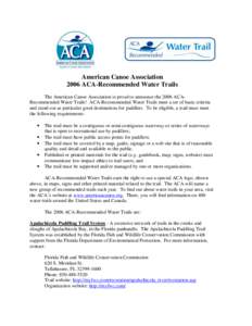 American Canoe Association 2006 ACA-Recommended Water Trails The American Canoe Association is proud to announce the 2006 ACARecommended Water Trails! ACA-Recommended Water Trails meet a set of basic criteria and stand o