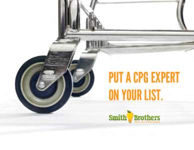 PUT A CPG EXPERT ON YOUR LIST. From condiments to cleaning products, produce to pet food, beverages to baked goods, we’ve got a depth and breadth of experience you won’t find at other ad agencies. We speak