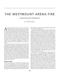 THE WESTMOUNT ARENA FIRE Disbanding the Redbands BY JOHN GALES that would have an impact on the Wanderers as they headed into the[removed]NHL season.