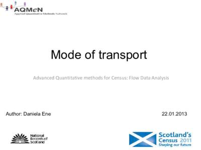 Mode of transport Advanced Quantitative methods for Census: Flow Data Analysis Author: Daniela Ene[removed]