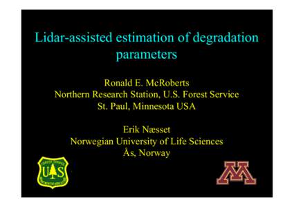 Lidar-assisted estimation of degradation parameters Ronald E. McRoberts Northern Research Station, U.S. Forest Service St. Paul, Minnesota USA Erik Næsset