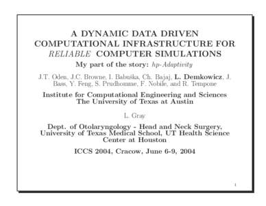 A DYNAMIC DATA DRIVEN COMPUTATIONAL INFRASTRUCTURE FOR RELIABLE COMPUTER SIMULATIONS My part of the story: hp-Adaptivity J.T. Oden, J.C. Browne, I. Babuˇska, Ch. Bajaj, L. Demkowicz, J. Bass, Y. Feng, S. Prudhomme, F. N