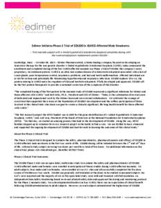    Edimer	
  Initiates	
  Phase	
  2	
  Trial	
  of	
  EDI200	
  in	
  XLHED-­‐Affected	
  Male	
  Newborns	
  	
     -­‐-­‐	
  First	
  neonate	
  subject	
  with	
  X-­‐linked	
  hypohid