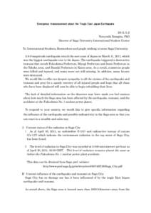 Emergency Announcement about the Tragic East Japan EarthquakeTeruyoshi Yanagita, PhD Director of Saga University International Student Center To: International Students, Researchers and people wishing to enter