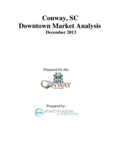 Conway, SC Downtown Market Analysis December 2013 Prepared for the: