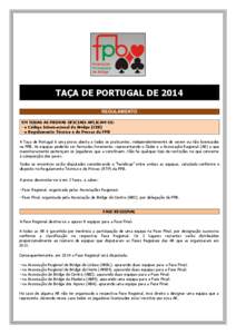 TAÇA DE PORTUGAL DE 2014 REGULAMENTO EM TODAS AS PROVAS OFICIAIS APLICAM-SE: - o Código Internacional de Bridge (CIB) - o Regulamento Técnico e de Provas da FPB A Taça de Portugal é uma prova aberta a todos os prati