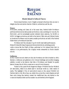 Rhode Island’s Cultural Charm Rhode Island features a host of highly acclaimed attractions that are sure to delight even the most astute observer of historic architecture and the arts. Dance Provocative, exciting and c