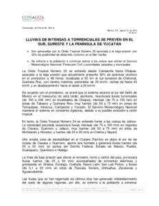 Comunicado de Prensa No[removed]México, D.F., agosto 31 de[removed]:30 hr. LLUVIAS DE INTENSAS A TORRENCIALES SE PREVÉN EN EL SUR, SURESTE Y LA PENÍNSULA DE YUCATÁN