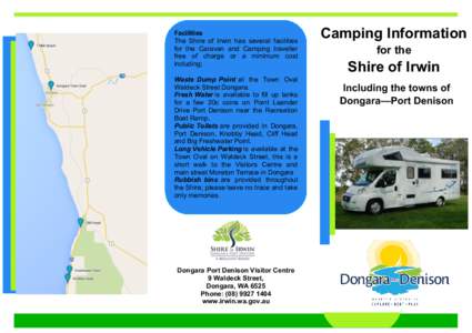 Facilities The Shire of Irwin has several facilities for the Caravan and Camping traveller free of charge or a minimum cost including; Waste Dump Point at the Town Oval