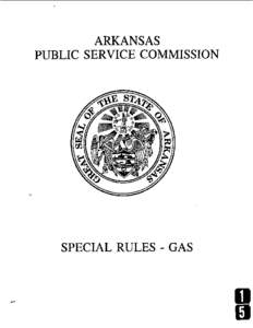 ARKANSAS PUBLIC SERVICE COMMISSION SPECIAL RULES - GAS  SPECIAL RULES