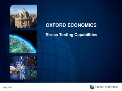 OXFORD ECONOMICS Stress Testing Capabilities May 2014  About Oxford Economics