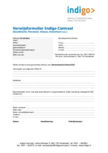 Verwijsformulier Indigo Centraal (Gooi&Vecht, Flevoland, Veluwe, Amersfoort e.o.) Cliënt(e) ID (sticker) naam: adres: postcode/plaats: