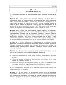 Chaco LEYVIOLENCIA FAMILIAR La Cámara de Diputados de la Provincia del Chaco sanciona con fuerza de ley: Artículo 1º.- Toda persona que sufriese lesiones o maltrato físico o