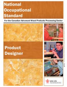 National Occupational Standard For the Canadian Advanced Wood Products Processing Sector This project is funded by the Government of Canada’s Sector Council Program.