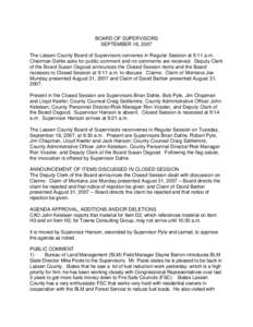 BOARD OF SUPERVISORS SEPTEMBER 18, 2007 The Lassen County Board of Supervisors convenes in Regular Session at 9:11 a.m. Chairman Dahle asks for public comment and no comments are received. Deputy Clerk of the Board Susan