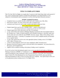 Southwest Michigan Planning Commission 376 W. Main Street, Suite 130 Benton Harbor, MIPhone: (Website: www.swmpc.org TITLE VI COMPLAINT FORM Title VI of the 1964 Civil Rights Act requires that 